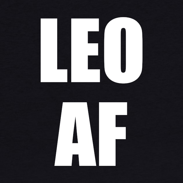 Leo AF Shirt - Leo Zodiac Shirt - Leo Birthday Shirt - Birthday Gift by ThrivingTees